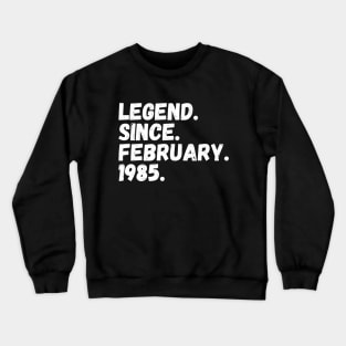 Legend Since February 1985 - Birthday Crewneck Sweatshirt